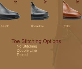Toe Stitching Options      No Stitching      Double Line      Tooled Tooled Gemelli Double Line Gemelli Smooth Gemelli