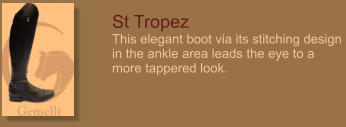 St Tropez This elegant boot via its stitching design in the ankle area leads the eye to a more tappered look.